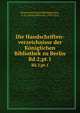 Die Handschriften-verzeichnisse der Kniglichen Bibliothek zu Berlin. Bd.2;pt.1, Preussische Staatsbibliothek,Pertz, G. H. (Georg Heinrich), 1795-1876 