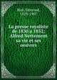 La presse royaliste de 1830 a 1852; Alfred Nettement sa vie et ses oeuvres, Bire?, Edmond, 1829-1907 
