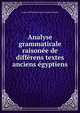 Analyse grammaticale raisonee de differens textes anciens egyptiens, Francois Pellegrino Joseph Gaspard Salvolini 