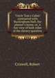 "Uncle Tom's Cabin" contrasted with Buckingham Hall, the planter's home, or, A fair view of both sides of the slavery question, Criswell, Robert 