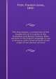 The Holy Gospel; a comparison of the Gospel text as it is given in the Protestant and Roman Catholic Bible versions in the English language in use in America, with a brief account of the origin of the several versions, Firth, Franklin Jones, 1842- 