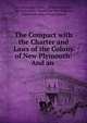 The Compact with the Charter and Laws of the Colony of New Plymouth: And an ., New Plymouth Colony , William Brigham , Massachusetts , Council for New England, United Colonies of New England 