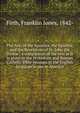The Acts of the Apostles, the Epistles, and the Revelation of St. John the Divine : a comparison of the text as it is given in the Protestant and Roman Catholic Bible versions in the English language in use in America, Firth, Franklin Jones, 1842- 