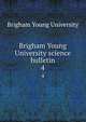 Brigham Young University science bulletin. 4, Brigham Young University 