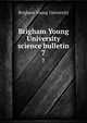 Brigham Young University science bulletin. 7, Brigham Young University 