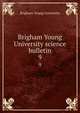 Brigham Young University science bulletin. 9, Brigham Young University 