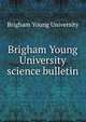 Brigham Young University science bulletin, Brigham Young University 