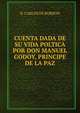 CUENTA DADA DE SU VIDA POLTICA POR DON MANUEL GODOY, PRINCIPE DE LA PAZ, D. Carlos de Borbon 