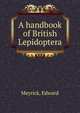 A handbook of British Lepidoptera, Meyrick, Edward 