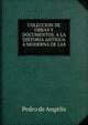 COLECCION DE OBRAS Y DOCUMENTOS A LA DISTORIA ANTIGUA A MODERNA DE LAS ., Pedro de Angelis 