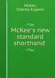 McKee's new standard shorthand, McKee, Charles Eugene 