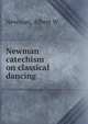 Newman catechism on classical dancing, Albert W. Newman 