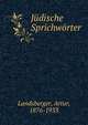 Judische Sprichworter, Landsberger, Artur, 1876-1933 