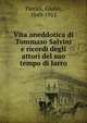 Vita aneddotica di Tommaso Salvini e ricordi degli attori del suo tempo di Jarro, Piccini, Giulio, 1849-1915 