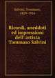 Ricordi, aneddoti ed impressioni dell' artista Tommaso Salvini, Salvini, Tommaso, 1829-1916 