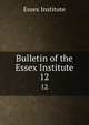 Bulletin of the Essex Institute. 12, Essex Institute 