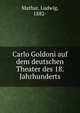 Carlo Goldoni auf dem deutschen Theater des 18. Jahrhunderts, Mathar, Ludwig, 1882- 