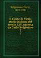 Il Conte di Virt; storia italiana del secolo XIV, narrata da Carlo Belgiojoso. 2, Belgioioso, Carlo, 1815-1881 