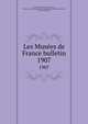 Les Muses de France bulletin. 1907, Soci?t? des amis du Louvre,Paris, France. Ecole du Louvre,Union centrale des arts d?coratifs (Paris, France),Vitry, Paul 