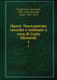 Opere. Nuovamente raccolte e ordinate a cura di Carlo Minutoli. 1, Guidiccioni, Giovanni, 1500-1541,Minutoli, Carlo, 1802-1878 