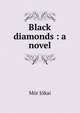 Black diamonds : a novel, Maurus Jokai 