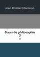 Cours de philosophie. 3, Jean Philibert Damiron 