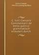 C. Iulii Caesaris Commentarii de bello gallico: grammatisch erlautert durch ., Julius Caesar , Moritz Ludwig Seyffert 