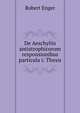 De Aeschyliis antistrophicorum responsionibus particula i: Thesis, Robert Enger 