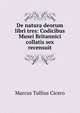 De natura deorum libri tres: Codicibus Musei Britannici collatis sex recensuit, Marcus Tullius Cicero 