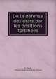 De la defense des etats par les positions fortifiees, M. Maz?, Charles Gabriel d'Arsac Ternay 