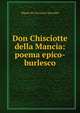 Don Chisciotte della Mancia: poema epico-burlesco, Saavedra Miguel Cervantes 