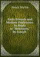 Early Friends and Modern Professors: In Reply to "Strictures," by Joseph ., Henry Martin 