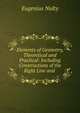 Elements of Geometry, Theoretical and Practical: Including Constructions of the Right Line and ., Eugenius Nulty 