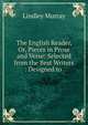 The English Reader, Or, Pieces in Prose and Verse: Selected from the Best Writers : Designed to ., Murray, Lindley 