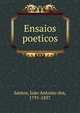 Ensaios poeticos, Santos, Jo?o Antonio dos, 1791-1837 