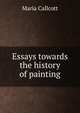 Essays towards the history of painting, Maria Callcott 