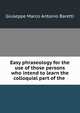 Easy phraseology for the use of those persons who intend to learn the colloquial part of the ., Giuseppe Marco Antonio Baretti 