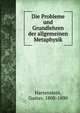 Die Probleme und Grundlehren der allgemeinen Metaphysik, Hartenstein, Gustav, 1808-1890 