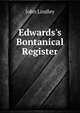 Edwards's Bontanical Register, John Lindley 