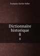 Dictionnaire historique. 8, Francois-Xavier Feller 