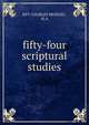 fifty-four scriptural studies, REV. CHARLES BRIDGES , M.A. 