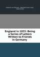England in 1835: Being a Series of Letters Written to Friends in Germany ., Friedrich von Raumer , Hannibal Evans Lloyd , Sarah Austin 