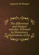 The differential and integral calculus. Followed by Elementary illustrations of the ., Augustus de Morgan 