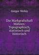Die Markgrafschaft Mahren: Topographisch, statistisch und historisch, Gregor Wolny 