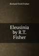 Eleusinia by R.T. Fisher., Richard Trott Fisher 