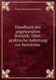 Handbuch der angewandten Botanik: Oder, praktische Anleitung zur Kenntniss ., Fridolin Karl Leopold Spenner 
