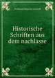 Historische Schriften aus dem nachlasse, Ferdinand Heinrich Grautoff 