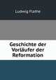Geschichte der Vorlaufer der Reformation, Ludwig Flathe 