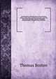 An Illustration of the doctrines of the Christian religion, with respect to faith and practice, upon the plan of the Assembly's Shorter Catechism, comprehending a complete body of divinity, Thomas Boston 