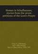 Homes in Schafhausen; stories from the seven petitions of the Lord's Prayer, Fries, N. (Nikolaus), 1823-1894,Ireland, Mary E. (Mary Eliza), 1834-1927 